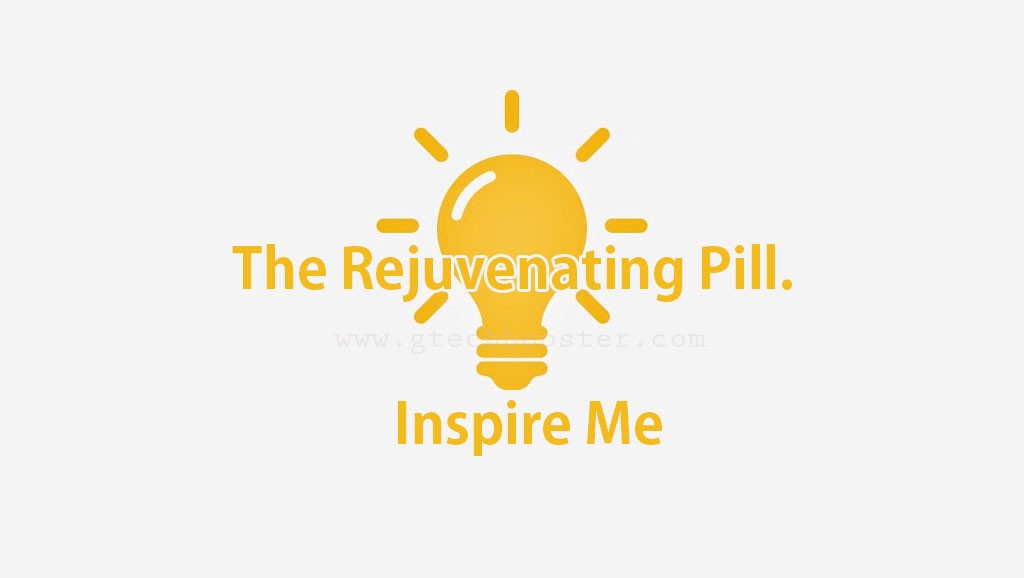 The Rejuvenating Pill.